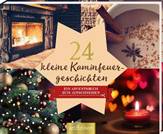 24 kleine Kaminfeuergeschichten 24 kleine Kaminfeuergeschichten