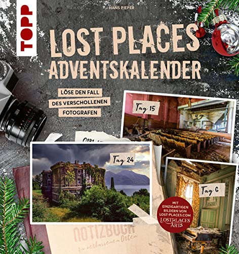 Lost Places Adventskalender - Folge den Spuren der verschwundenen Fotografin: 24 Altarfenster zu verlassenen Orten mit rätselhaften Geschichten