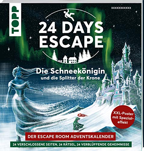 24 DAYS ESCAPE – Der Escape Room Adventskalender: Die Schneekönigin und die Splitter der Krone: 24 verschlossene Rätselseiten und XXL-Poster mit Spezialeffekt. Das Escape Adventskalenderbuch!