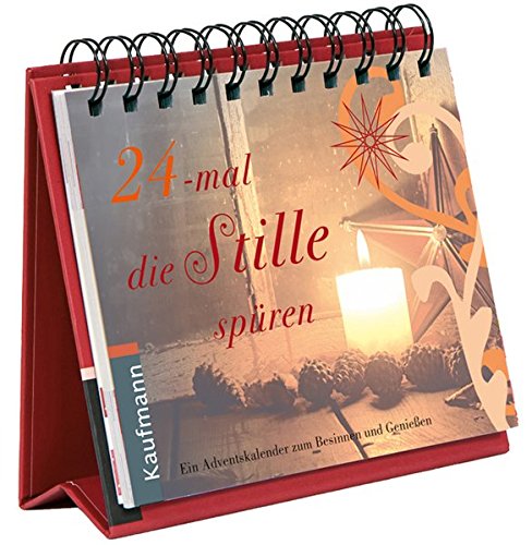 24-mal die Stille spüren: Ein Adventskalender zum Besinnen und Genießen (Adventskalender für Erwachsene / Ein Aufstell-Buch)