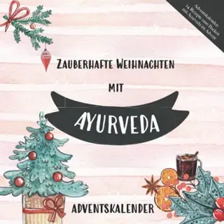 Adventskalender: 24 Rezepte zum Backen mit Ayurveda Adventskalender: 24 Rezepte zum Backen mit Ayurveda