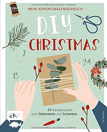 Mein Adventskalender-Buch: DIY Christmas: 24 Bastelprojekte zum Dekorieren und Schenken – Mit perforierten Seiten zum Auftrennen
