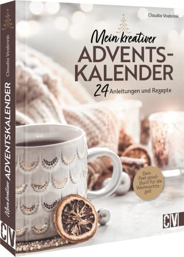 Mein kreativer Adventskalender: 24 Anleitungen und Rezepte; Dein Feel-good-Buch für die Weihnachtszeit. Jeder Tag hält eine neue Kreatividee bereit.
