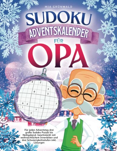 Sudoku Adventskalender für Opa: Für jeden Adventstag drei große Sudoku Puzzle bis Heiligabend. Geschmückt mit weihnachtlichem Innenleben und drei Schwierigkeitsstufen inkl. Lösungen