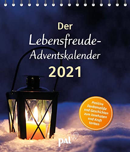 Der Lebensfreude-Adventskalender 2021: Positive Denkanstöße und Inspirationen zum Innehalten und Kraft tanken