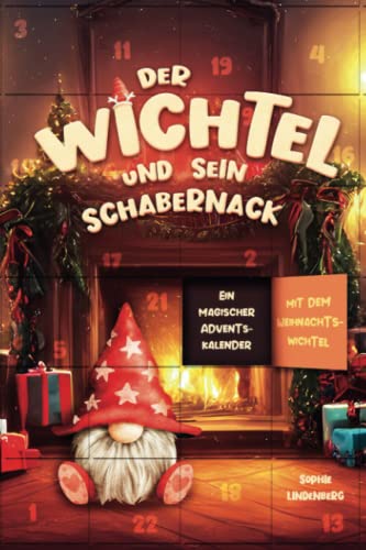 Der Wichtel und sein Schabernack: Ein magischer Adventskalender mit dem Weihnachtswichtel I Liebevolle Wichtelbriefe für Kinder!