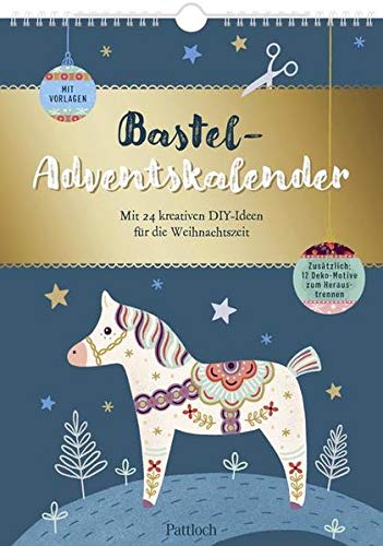 Bastel-Adventskalender: 24 kreative DIY-Ideen für die Weihnachtszeit. Mit Vorlagen. Zusätzlich: 12 Deko-Motive zum Heraustrennen