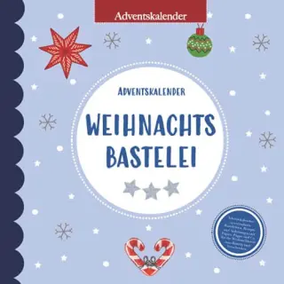 Adventskalender: 24 verzauberte Bastelideen Adventskalender: 24 verzauberte Bastelideen