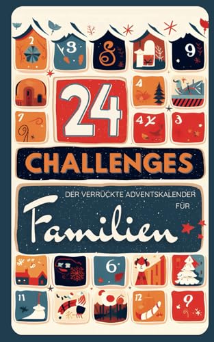 24 CHALLENGES - Der verrückte aktive Adventskalender für Kinder, Teens und alberne Erwachsene