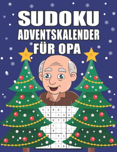 Sudoku Adventskalender für Opa: Großer Adventskalender für Senioren mit liebevoll gestaltetem Innenleben I Schwierigkeitsgrad Leicht bis Schwer I ... (Adventskalender für die ganze Familie)