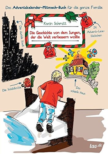 Die Geschichte von dem Jungen, der die Welt verbessern wollte: Das Adventskalender-Mitmach-Buch für die ganze Familie