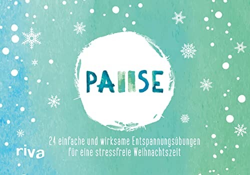 riva Verlag Pause – Der Adventskalender 2022 : 24 einfache und wirksame Entspannungsübungen für eine stressfreie Weihnachtszeit. Das perfekte Geschenk für mehr Achtsamkeit, Ruhe und Ausgeglichenheit