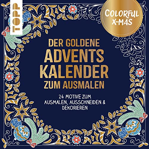 Colorful Christmas - Der goldene Adventskalender zum Ausmalen: 24 Motive zum Ausmalen, Ausschneiden & Dekorieren