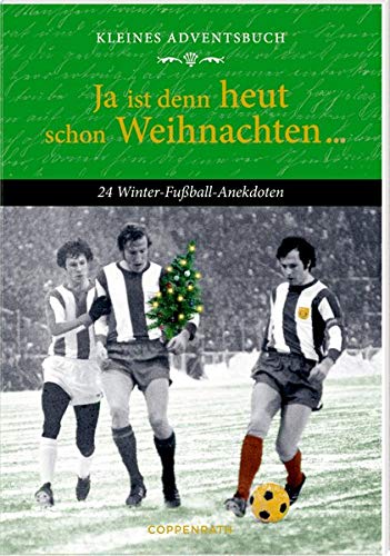 Kleines Adventsbuch - Ja ist denn heut schon Weihnachten ...: 24 Winter-Fußball-Anekdoten: 24 Winter-Fuball-Anekdoten