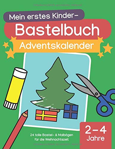 Mein erstes Kinder-Bastelbuch: Adventskalender: 24 tolle Bastel- & Malbögen für die Weihnachtszeit (2 - 4 Jahre)