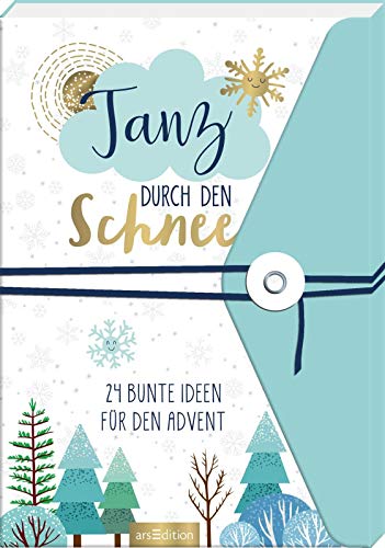 Tanz durch den Schnee - 24 bunte Ideen für den Advent: Ein Adventsbuch zum Aufschneiden (Adventskalender)