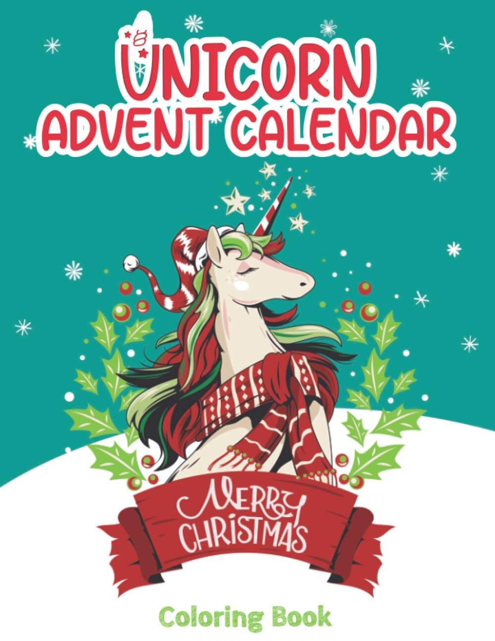 Unicorn Advent Calendar Coloring Book: advent calendar with coloring pages 1 to 25 I Perfect Gift for Boys & Girls All Ages I Big Advent calendar coloring book