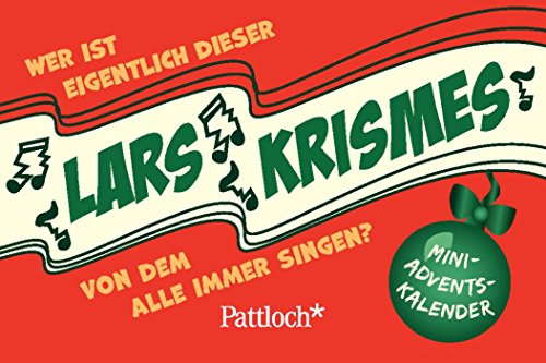 Wer ist eigentlich dieser Lars Krismes, von dem alle immer singen?: Mini-Advents-Kalender
